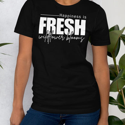 Black t-shirt with text "Happiness is fresh wildflower blooms".