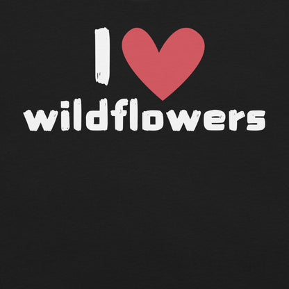 Black t-shirt with text 'I ❤️ wildflowers'.