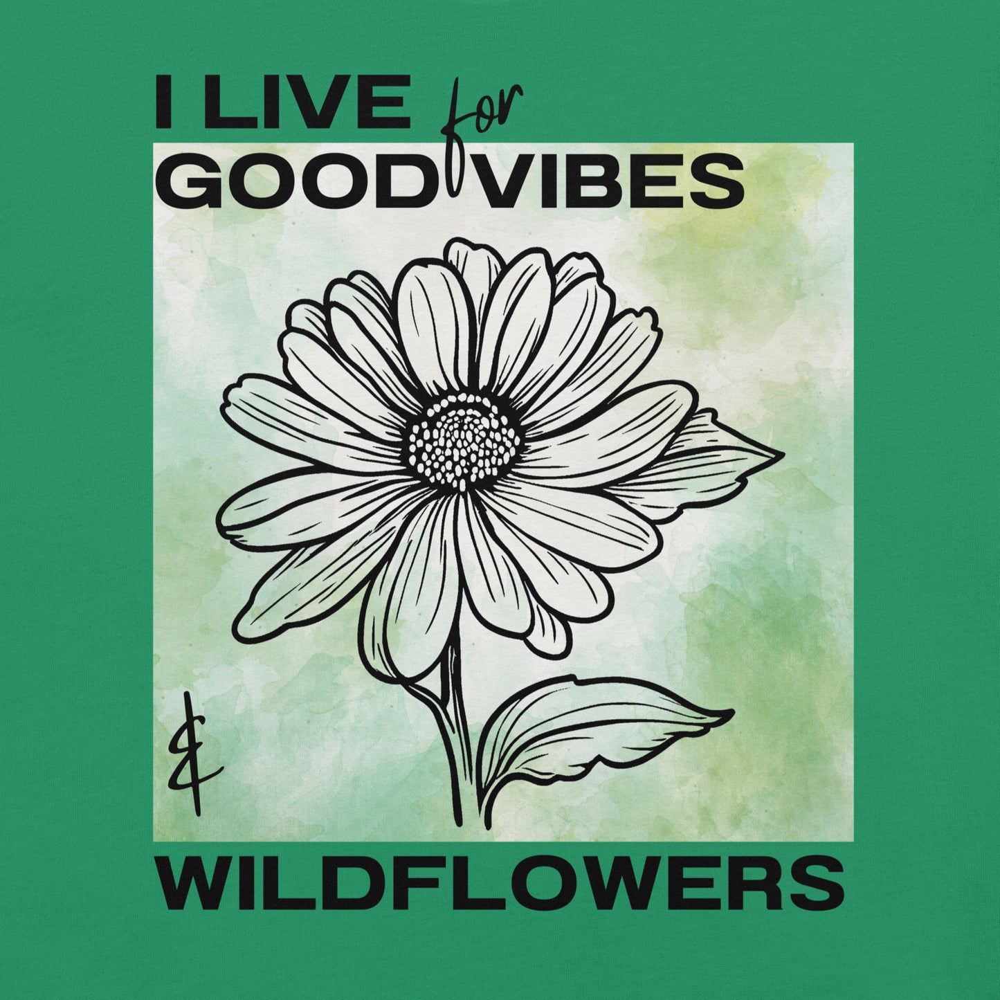 Kelly t-shirt with flower illustration and 'I Live for Good Vibes & Wildflowers' text.
