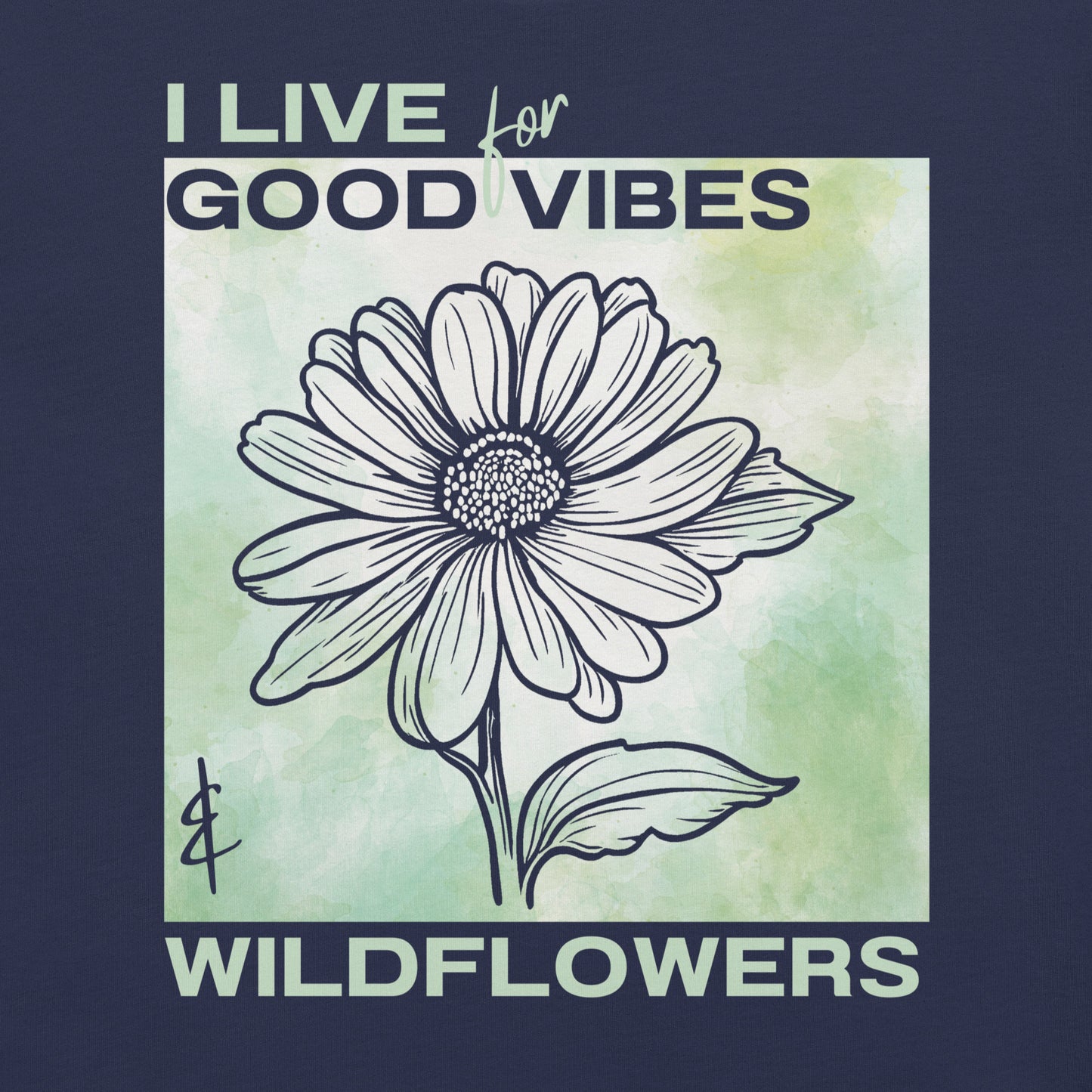 Navy t-shirt with flower illustration and 'I Live for Good Vibes & Wildflowers' text.