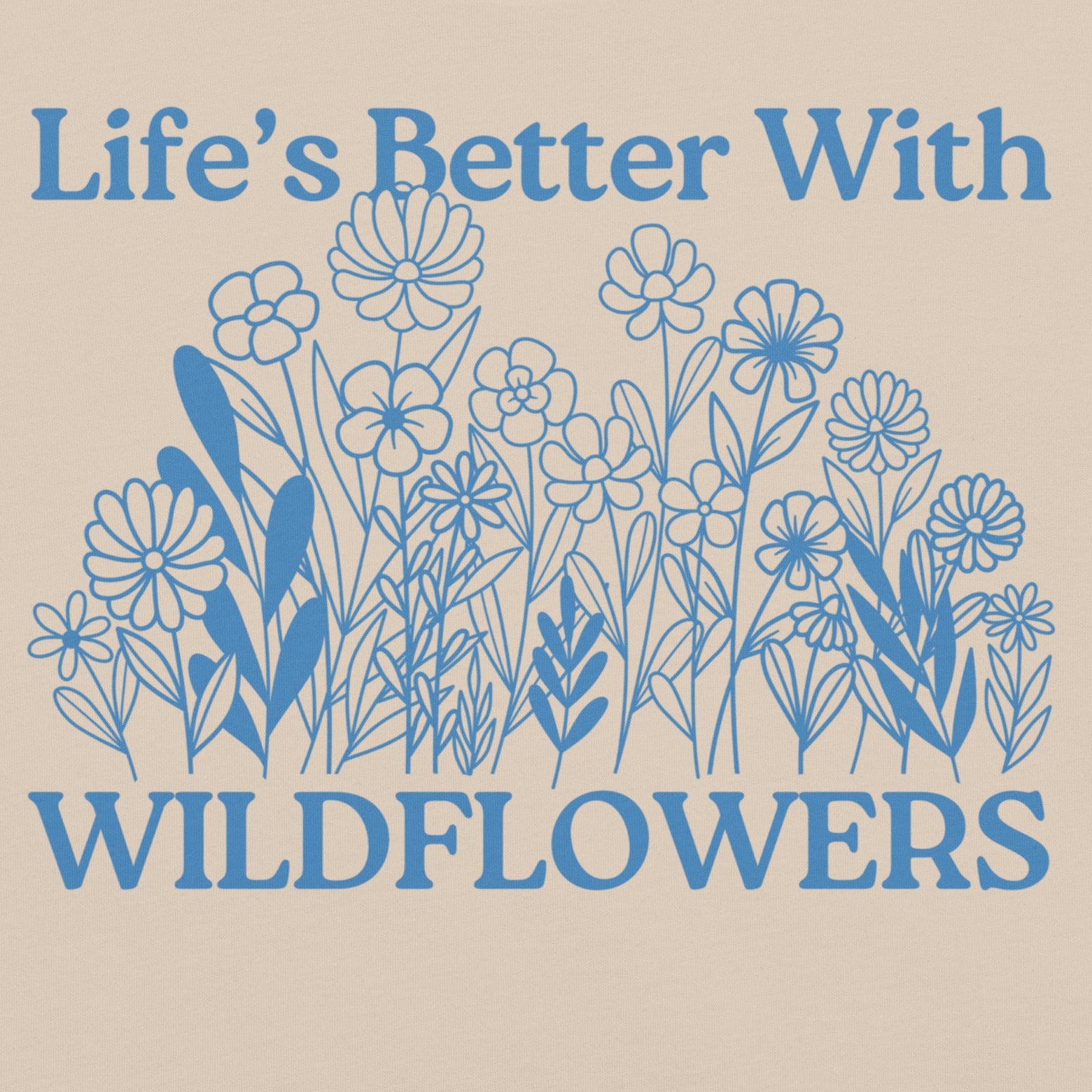 Soft Cream t-shirt with floral design and 'Life's Better With Wildflowers' text.