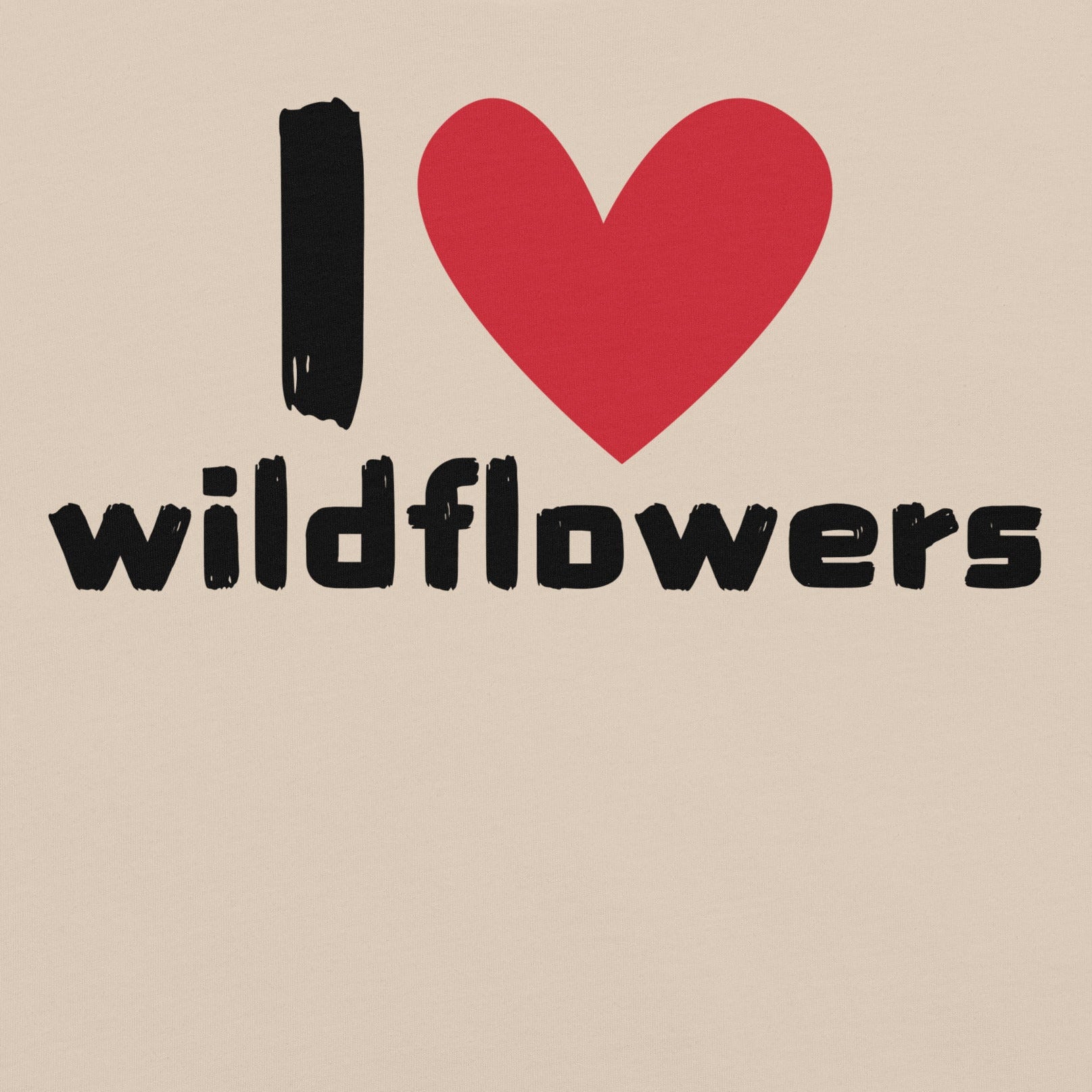 Soft Cream t-shirt with Text 'I ❤️ wildflowers' with a heart.