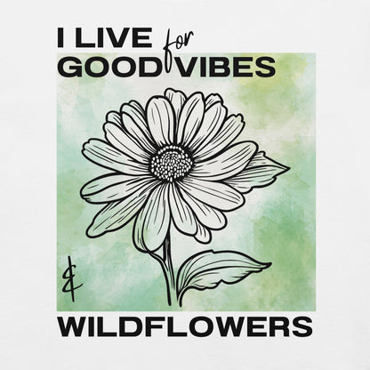 White t-shirt with flower illustration and 'I Live for Good Vibes & Wildflowers' text.