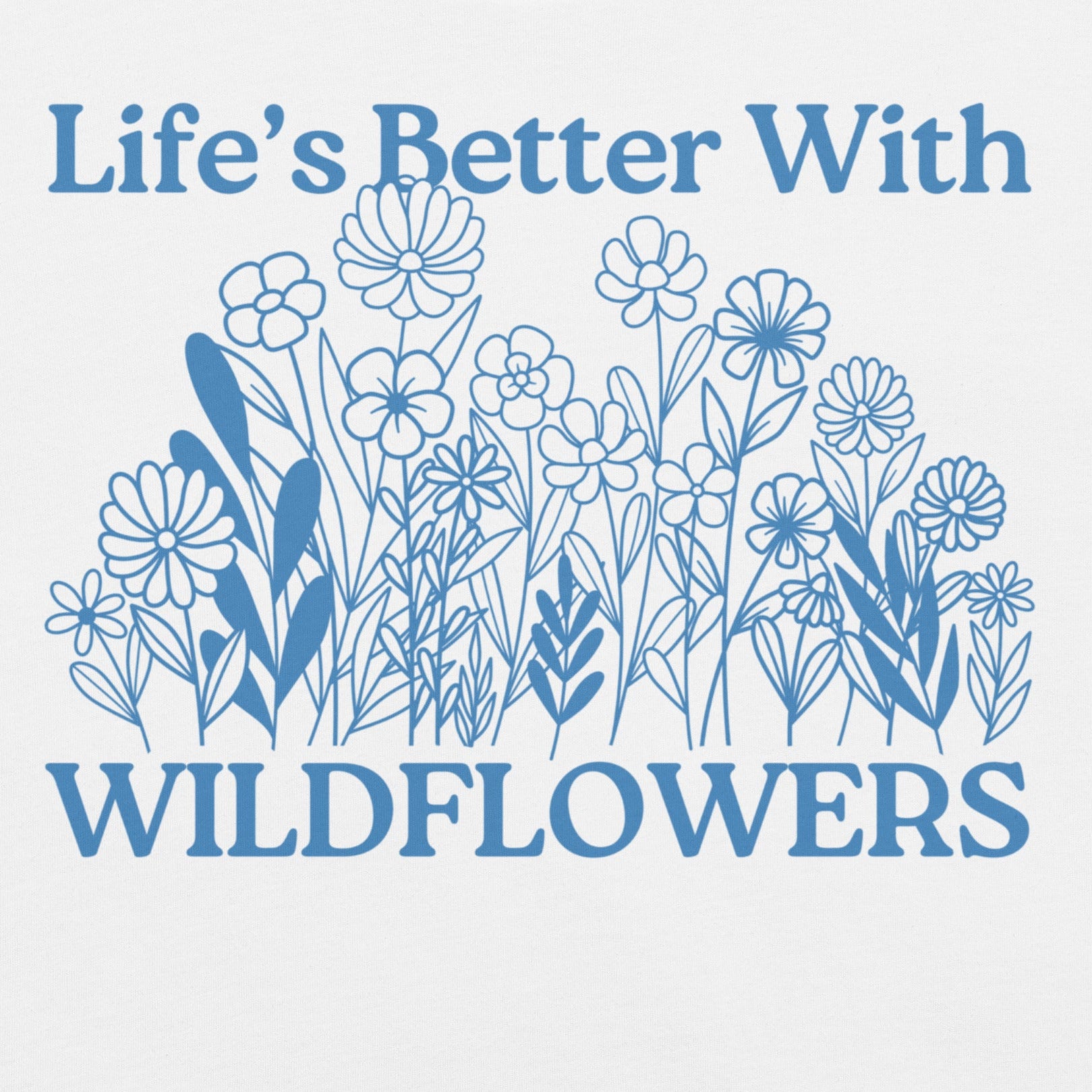 White t-shirt with floral design and 'Life's Better With Wildflowers' text.