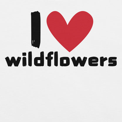 White t-shirt with Text 'I ❤️ wildflowers' with a heart.
