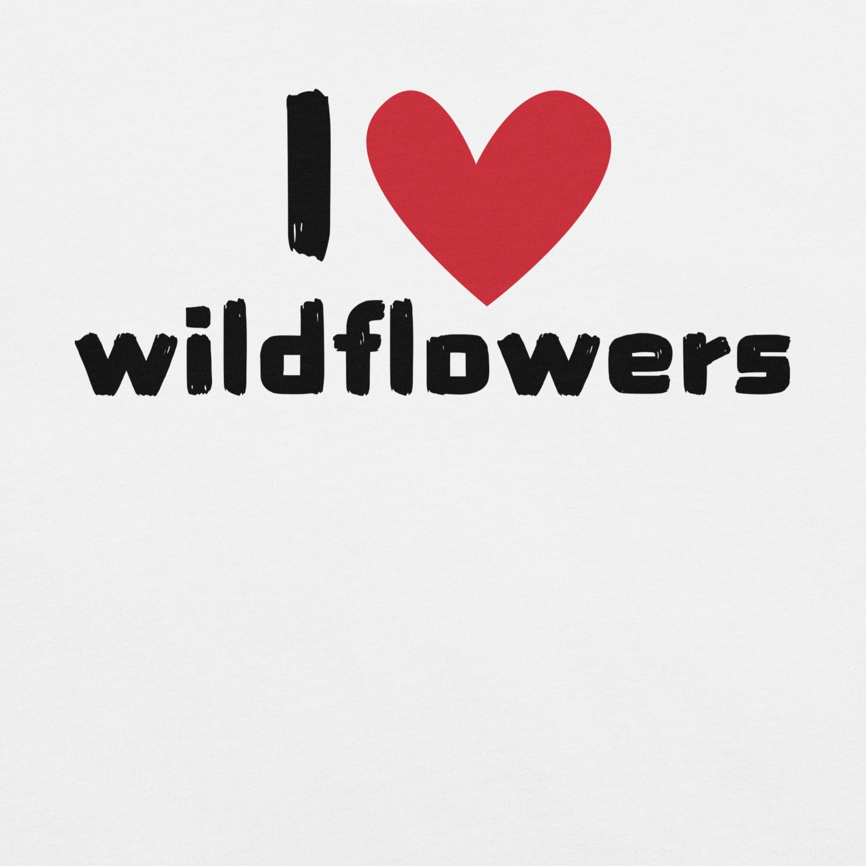 White t-shirt with text 'I ❤️ wildflowers'.