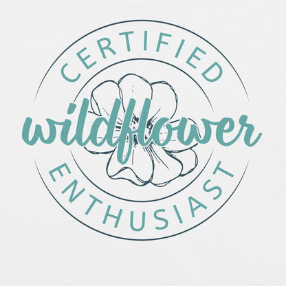 White t-shirt with 'Certified Wildflower Enthusiast' design.