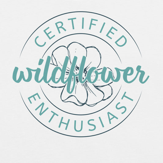 White t-shirt with 'Certified Wildflower Enthusiast' design.